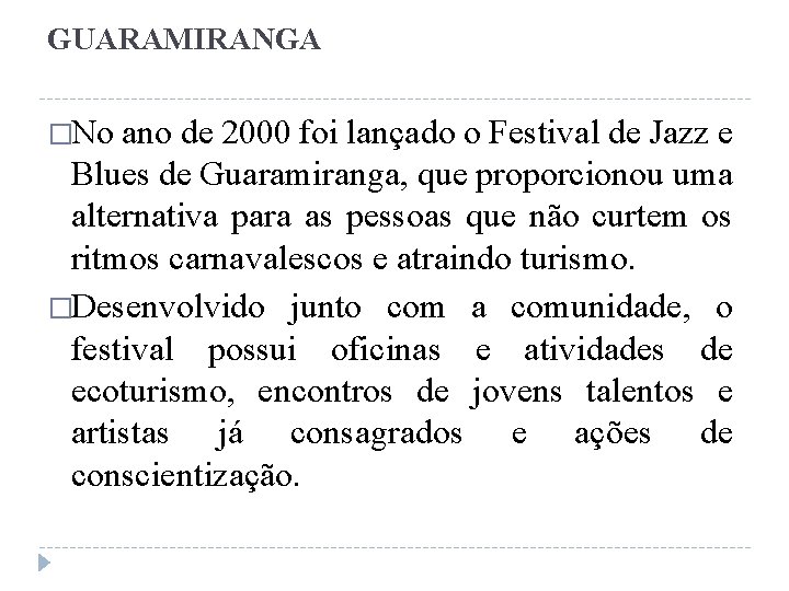 GUARAMIRANGA �No ano de 2000 foi lançado o Festival de Jazz e Blues de