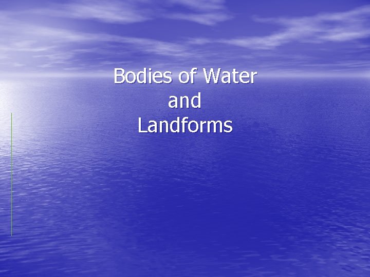 Bodies of Water and Landforms 