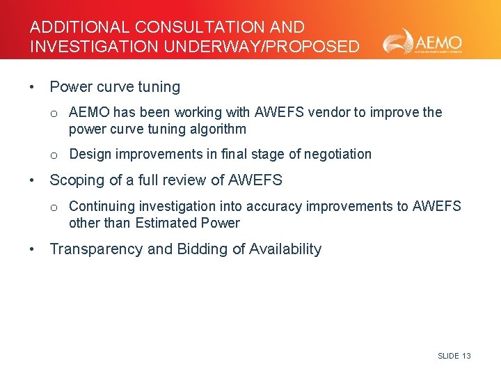 ADDITIONAL CONSULTATION AND INVESTIGATION UNDERWAY/PROPOSED • Power curve tuning o AEMO has been working
