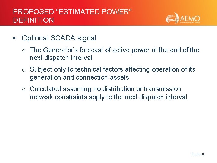 PROPOSED “ESTIMATED POWER” DEFINITION • Optional SCADA signal o The Generator’s forecast of active