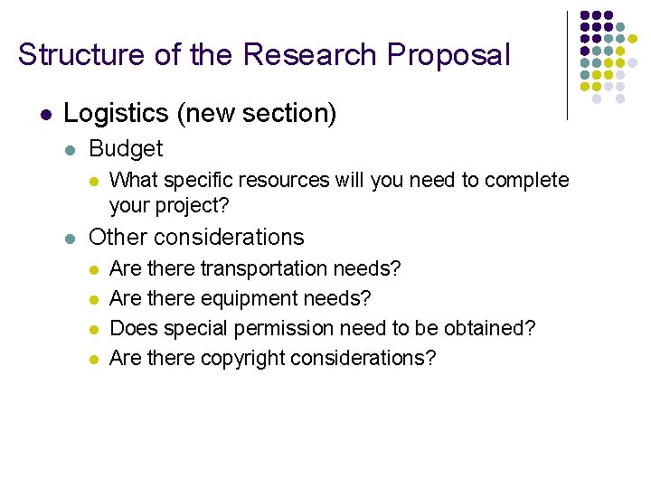Structure of the Research Proposal l Logistics (new section) l Budget l l What