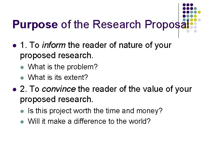 Purpose of the Research Proposal l 1. To inform the reader of nature of