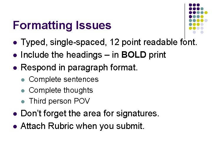 Formatting Issues l l l Typed, single-spaced, 12 point readable font. Include the headings