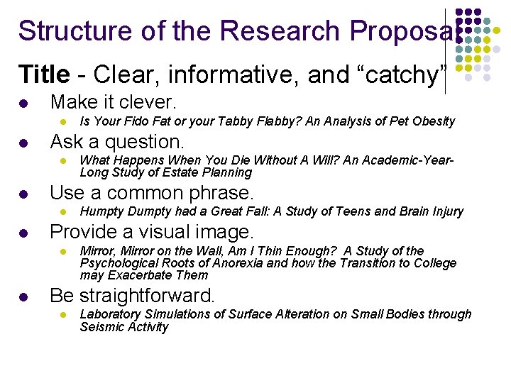Structure of the Research Proposal Title - Clear, informative, and “catchy” l Make it Structure of the Research Proposal Title - Clear, informative, and “catchy” l Make it