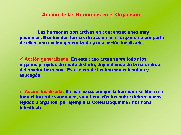 Acción de las Hormonas en el Organismo Las hormonas son activas en concentraciones muy
