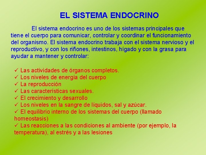 EL SISTEMA ENDOCRINO El sistema endocrino es uno de los sistemas principales que tiene