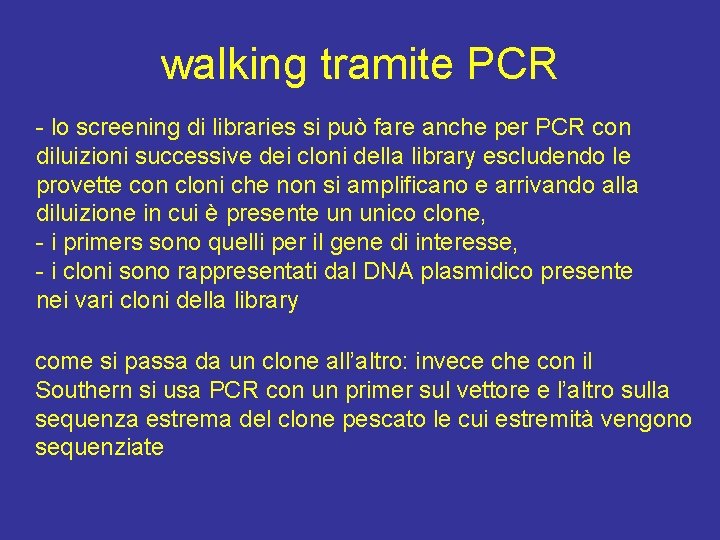 walking tramite PCR - lo screening di libraries si può fare anche per PCR