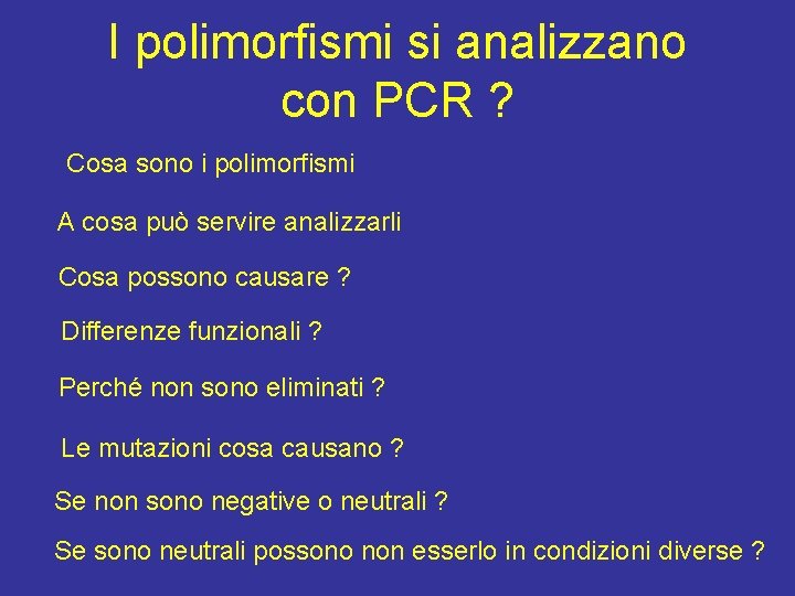 I polimorfismi si analizzano con PCR ? Cosa sono i polimorfismi A cosa può