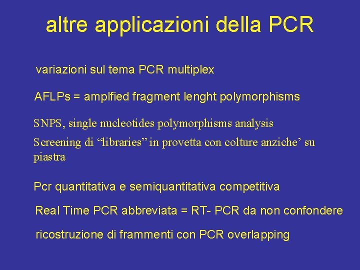 altre applicazioni della PCR variazioni sul tema PCR multiplex AFLPs = amplfied fragment lenght