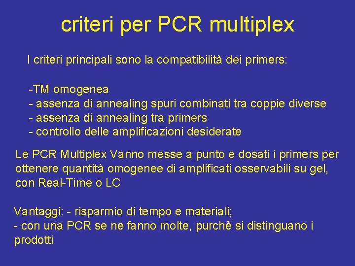 criteri per PCR multiplex I criteri principali sono la compatibilità dei primers: -TM omogenea