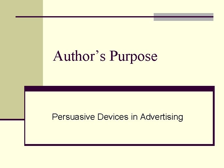 Author’s Purpose Persuasive Devices in Advertising 