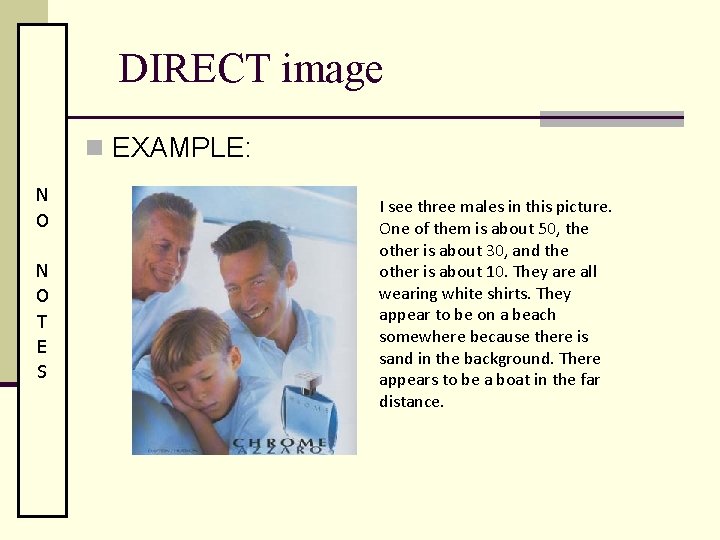 DIRECT image n EXAMPLE: N O T E S I see three males in