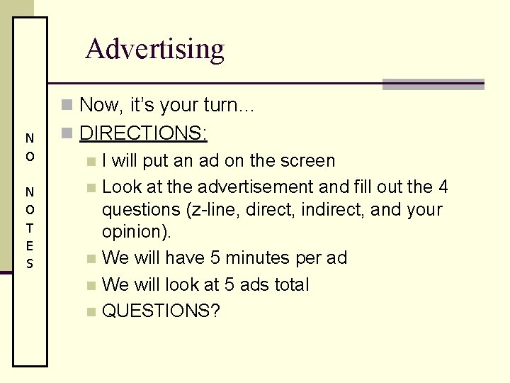 Advertising n Now, it’s your turn… N O T E S n DIRECTIONS: n