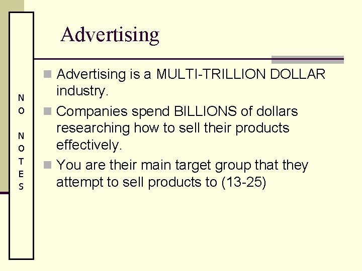 Advertising n Advertising is a MULTI-TRILLION DOLLAR N O T E S industry. n