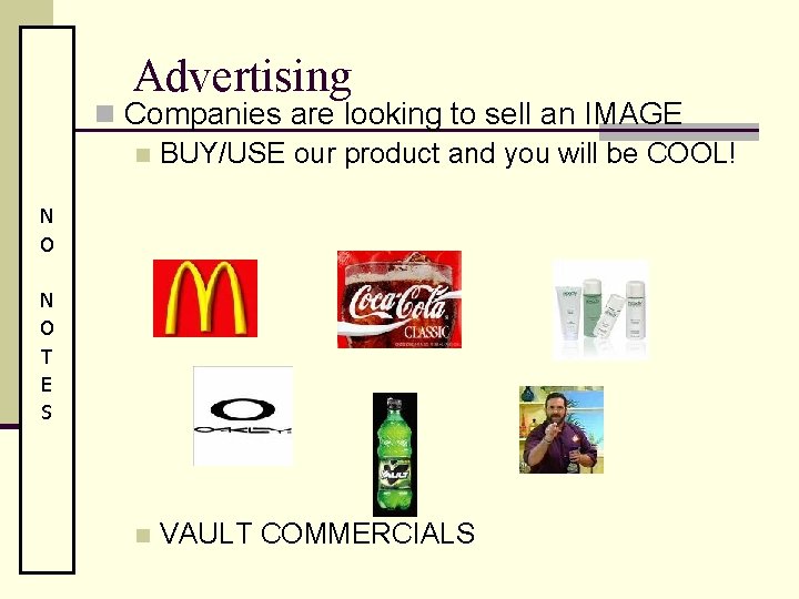 Advertising n Companies are looking to sell an IMAGE n BUY/USE our product and