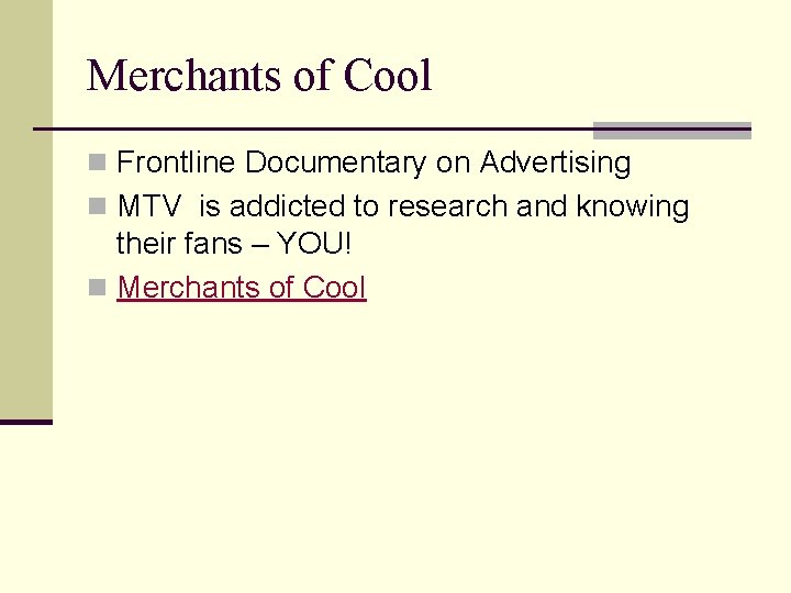 Merchants of Cool n Frontline Documentary on Advertising n MTV is addicted to research