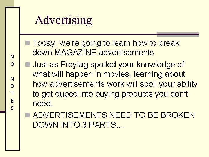 Advertising n Today, we’re going to learn how to break N O T E