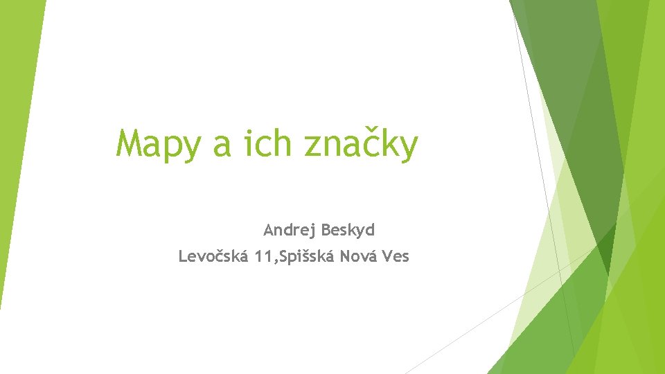 Mapy a ich značky Andrej Beskyd Levočská 11, Spišská Nová Ves 