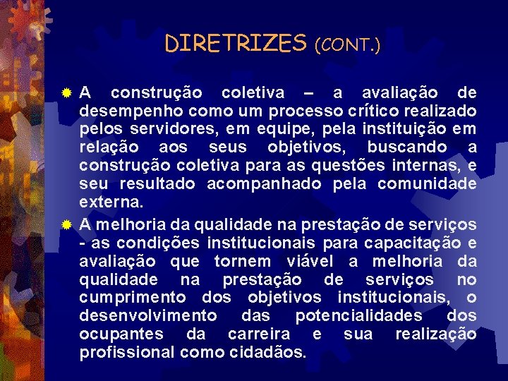 DIRETRIZES (CONT. ) A construção coletiva – a avaliação de desempenho como um processo