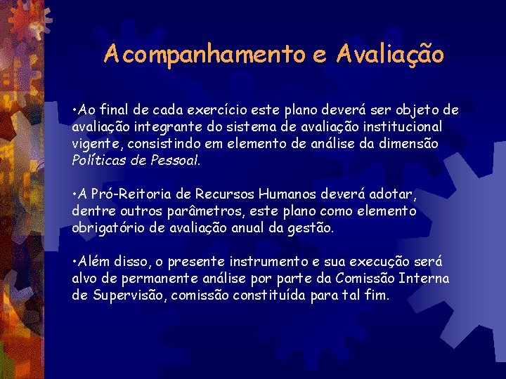 Acompanhamento e Avaliação • Ao final de cada exercício este plano deverá ser objeto
