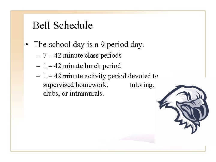 Bell Schedule • The school day is a 9 period day. – 7 –