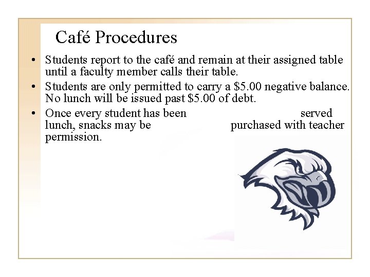 Café Procedures • Students report to the café and remain at their assigned table