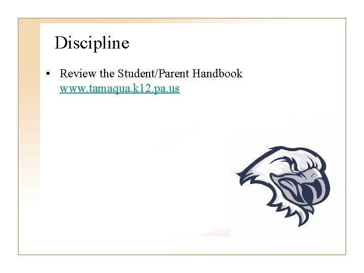 Discipline • Review the Student/Parent Handbook www. tamaqua. k 12. pa. us 