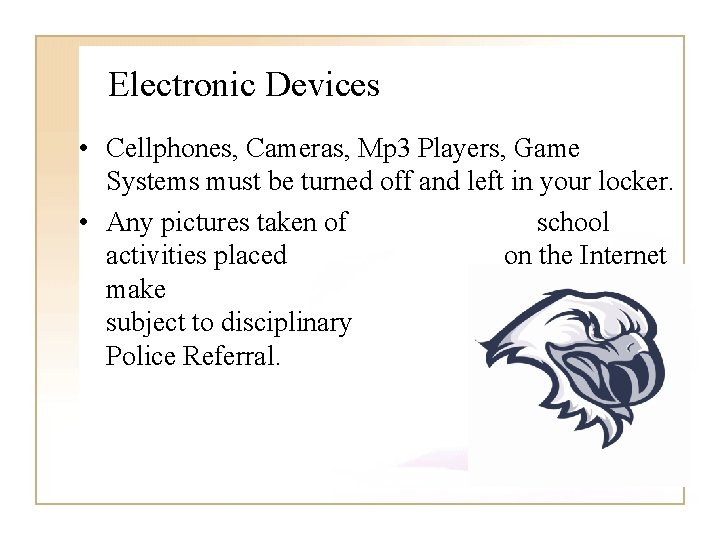 Electronic Devices • Cellphones, Cameras, Mp 3 Players, Game Systems must be turned off
