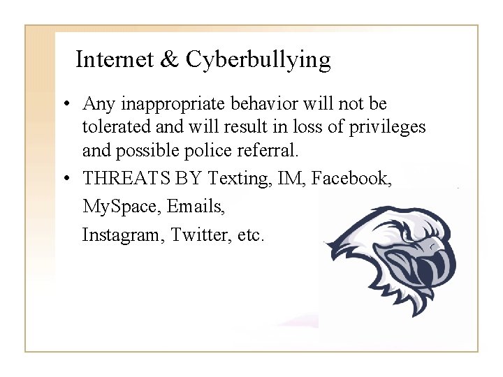 Internet & Cyberbullying • Any inappropriate behavior will not be tolerated and will result