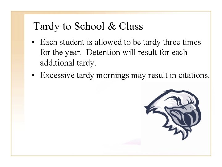 Tardy to School & Class • Each student is allowed to be tardy three