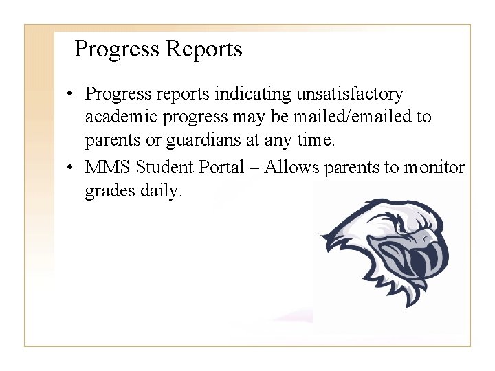 Progress Reports • Progress reports indicating unsatisfactory academic progress may be mailed/emailed to parents