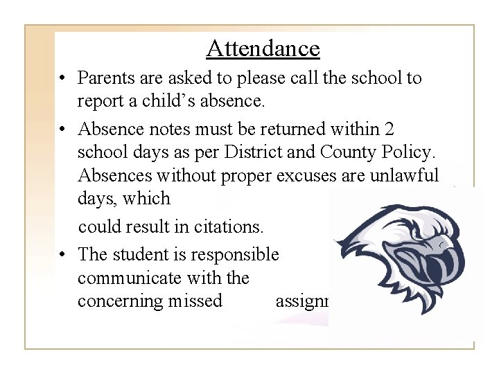 Attendance • Parents are asked to please call the school to report a child’s