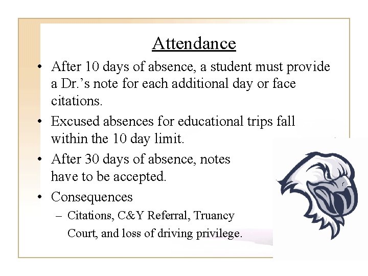 Attendance • After 10 days of absence, a student must provide a Dr. ’s