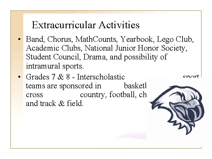 Extracurricular Activities • Band, Chorus, Math. Counts, Yearbook, Lego Club, Academic Clubs, National Junior