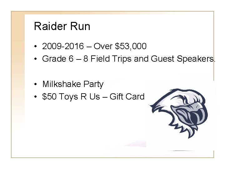 Raider Run • 2009 -2016 – Over $53, 000 • Grade 6 – 8