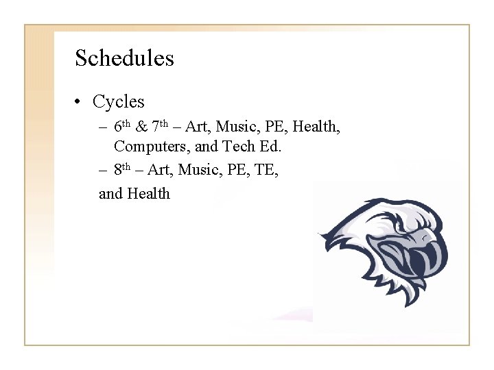 Schedules • Cycles – 6 th & 7 th – Art, Music, PE, Health,