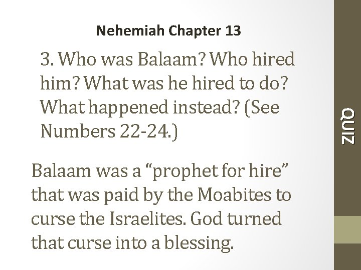 Nehemiah Chapter 13 Balaam was a “prophet for hire” that was paid by the