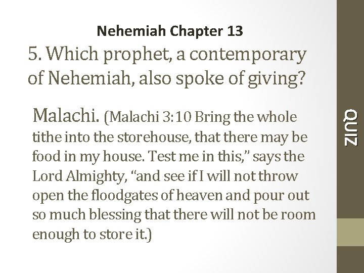 Nehemiah Chapter 13 5. Which prophet, a contemporary of Nehemiah, also spoke of giving?