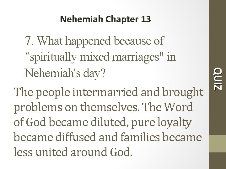 Nehemiah Chapter 13 The people intermarried and brought problems on themselves. The Word of