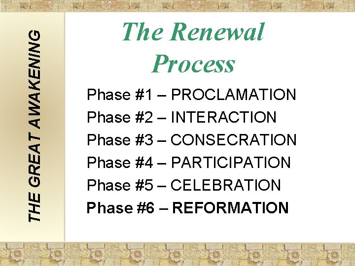 THE GREAT AWAKENING The Renewal Process Phase #1 – PROCLAMATION Phase #2 – INTERACTION