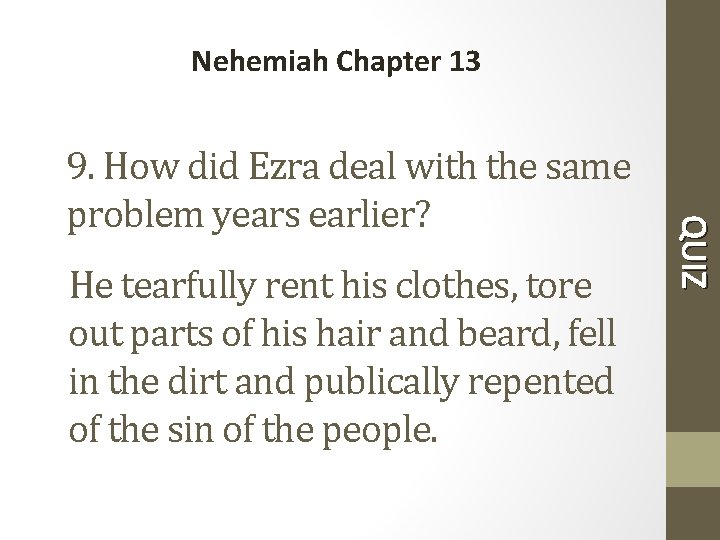 Nehemiah Chapter 13 He tearfully rent his clothes, tore out parts of his hair