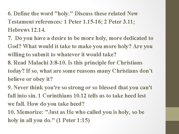 6. Define the word "holy. " Discuss these related New Testament references: 1 Peter