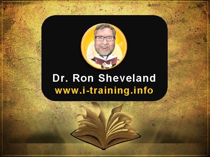 Dr. Ron Sheveland www. i-training. info 