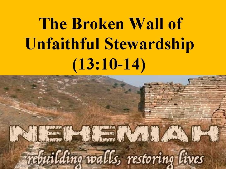 The Broken Wall of Unfaithful Stewardship (13: 10 -14) 