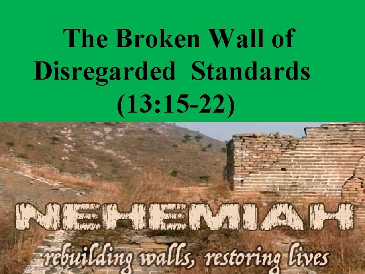 The Broken Wall of Disregarded Standards (13: 15 -22) 