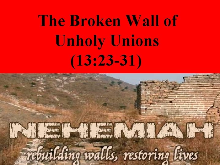 The Broken Wall of Unholy Unions (13: 23 -31) 