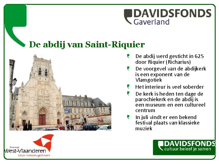 De abdij van Saint-Riquier De abdij werd gesticht in 625 door Riquier (Richarius) De