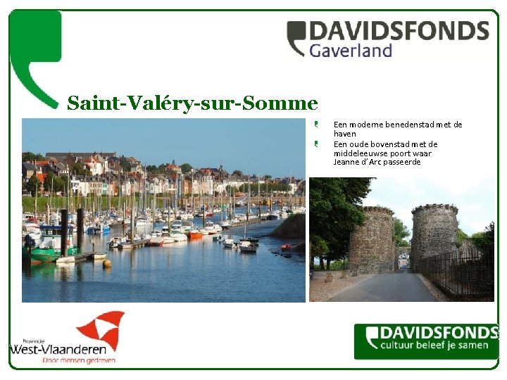 Saint-Valéry-sur-Somme Een moderne benedenstad met de haven Een oude bovenstad met de middeleeuwse poort