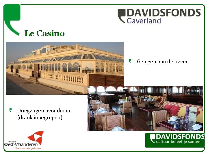 Le Casino Gelegen aan de haven Driegangen avondmaal (drank inbegrepen) 