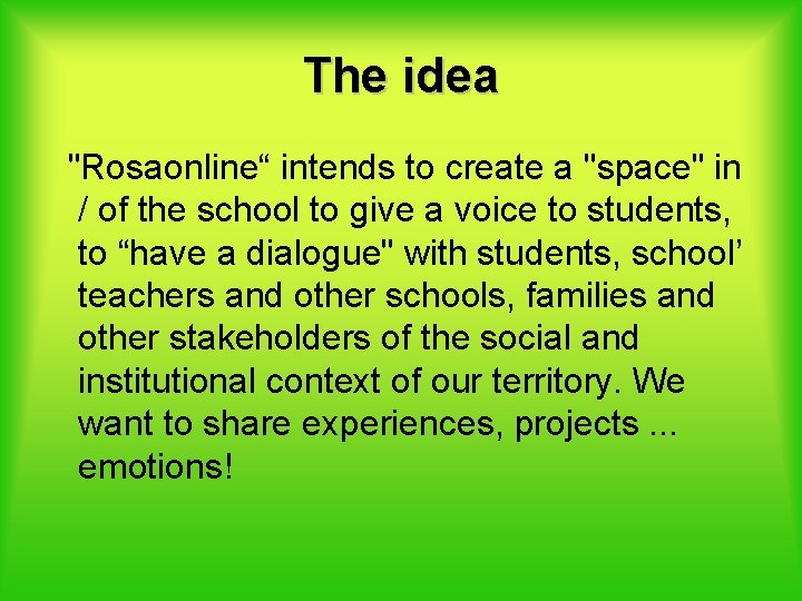 The idea "Rosaonline“ intends to create a "space" in / of the school to